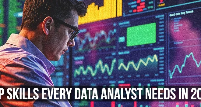 Top Skills Every Data Analyst Needs in 2025
