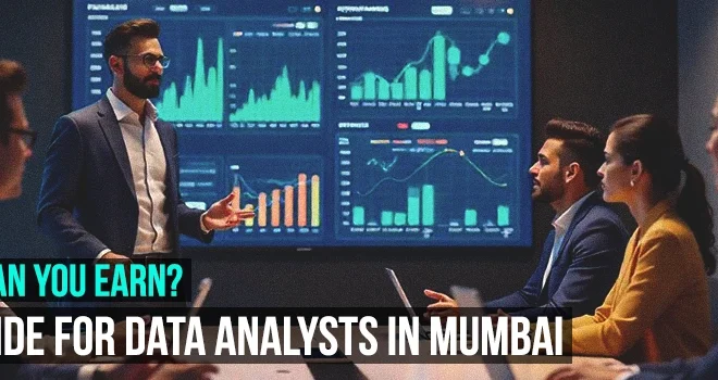 Salary Guide for Data Analysts in Mumbai: How Much Can You Earn?